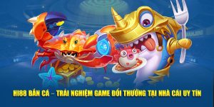 trải nghiệm hi88 bắn cá cùng nhà cái uy tín