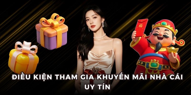 Điều kiện cần tuân thủ để tham gia các ưu đãi của nhà cái uy tín
