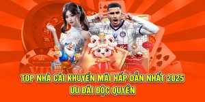 top nhà cái khuyến mãi hot nhất 2025
