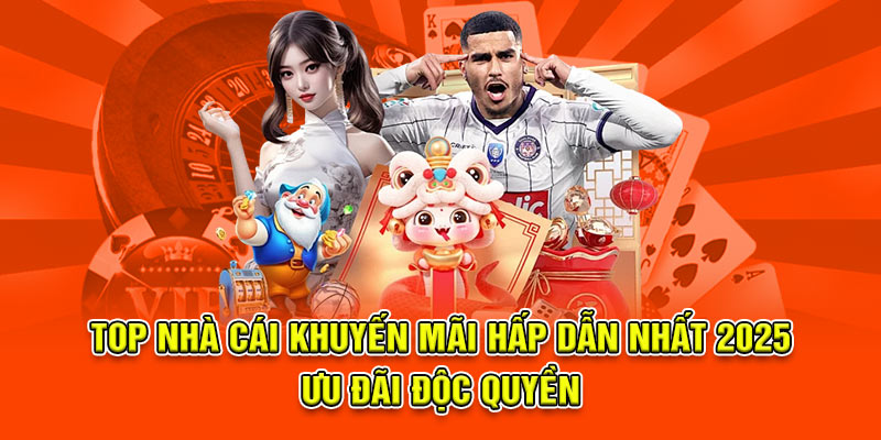 top nhà cái khuyến mãi hot nhất 2025