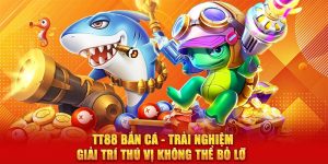 trải nghiệm tt88 bắn cá cùng nhà cái uy tín